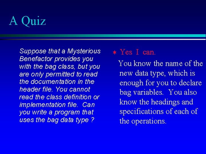 A Quiz Suppose that a Mysterious Benefactor provides you with the bag class, but