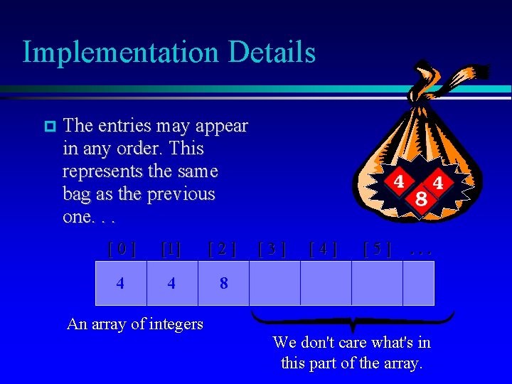 Implementation Details The entries may appear in any order. This represents the same bag