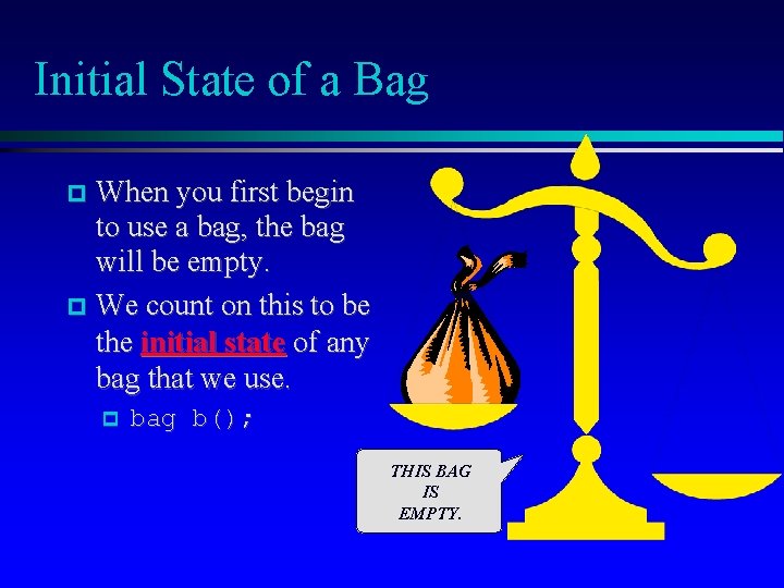 Initial State of a Bag When you first begin to use a bag, the