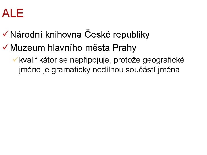 ALE ü Národní knihovna České republiky ü Muzeum hlavního města Prahy ükvalifikátor se nepřipojuje,