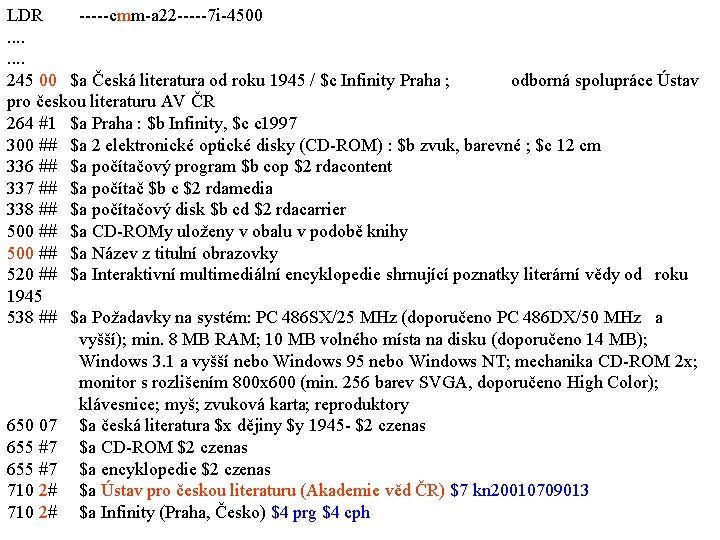 LDR -----cmm-a 22 -----7 i-4500. . . . 245 00 $a Česká literatura od