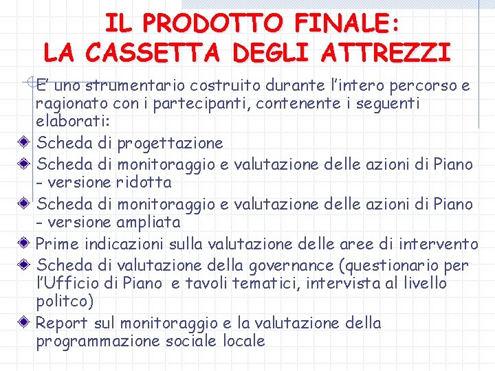 IL PRODOTTO FINALE: LA CASSETTA DEGLI ATTREZZI E’ uno strumentario costruito durante l’intero percorso