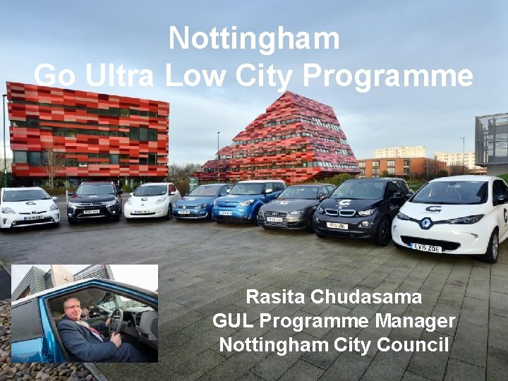 Nottingham Go Ultra Low City Programme Rasita Chudasama GUL Programme Manager Nottingham City Council