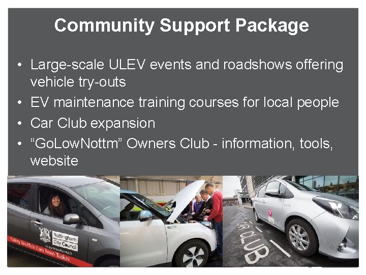 Community Support Package • Large-scale ULEV events and roadshows offering vehicle try-outs • EV