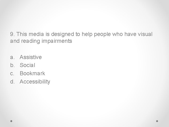 9. This media is designed to help people who have visual and reading impairments