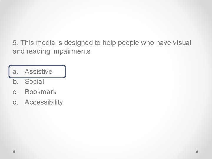 9. This media is designed to help people who have visual and reading impairments