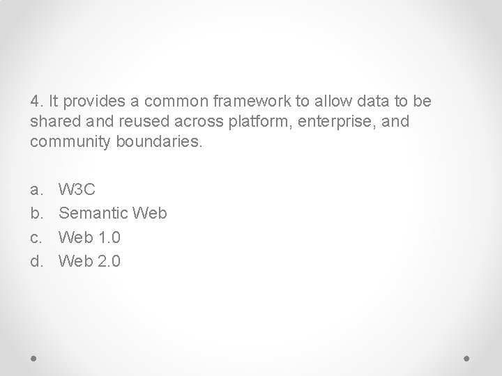 4. It provides a common framework to allow data to be shared and reused