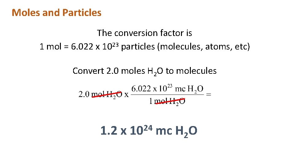 Moles and Particles The conversion factor is 1 mol = 6. 022 x 1023