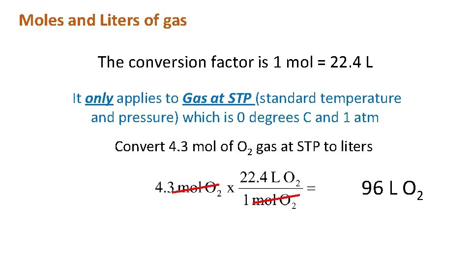 Moles and Liters of gas The conversion factor is 1 mol = 22. 4