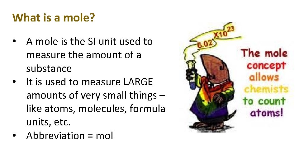 What is a mole? • A mole is the SI unit used to measure