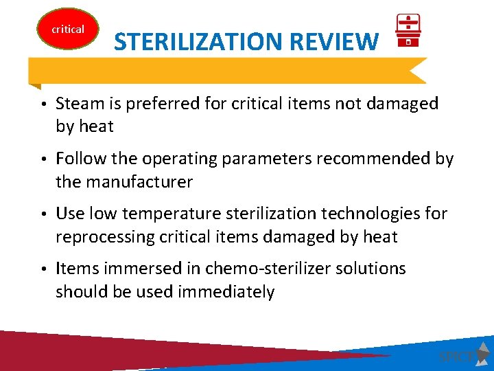 critical STERILIZATION REVIEW • Steam is preferred for critical items not damaged by heat