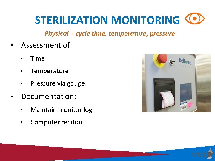 STERILIZATION MONITORING Physical - cycle time, temperature, pressure • • Assessment of: • Time