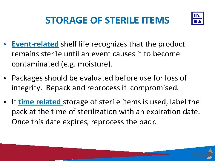 STORAGE OF STERILE ITEMS • Event-related shelf life recognizes that the product remains sterile