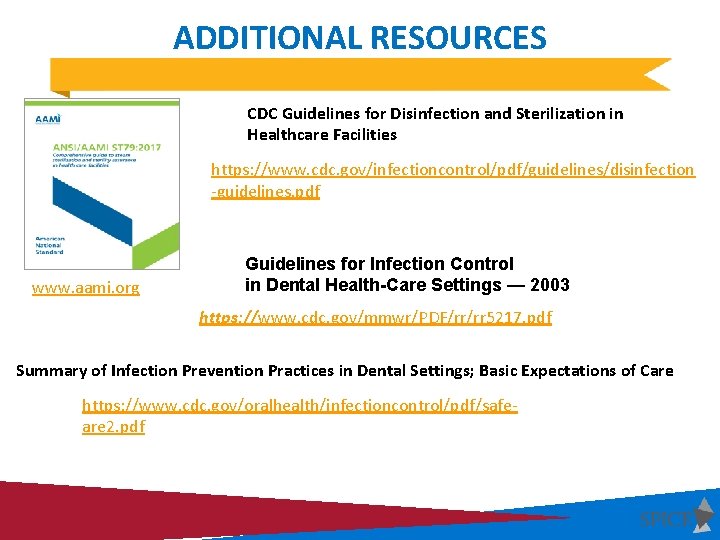 ADDITIONAL RESOURCES CDC Guidelines for Disinfection and Sterilization in Healthcare Facilities https: //www. cdc.