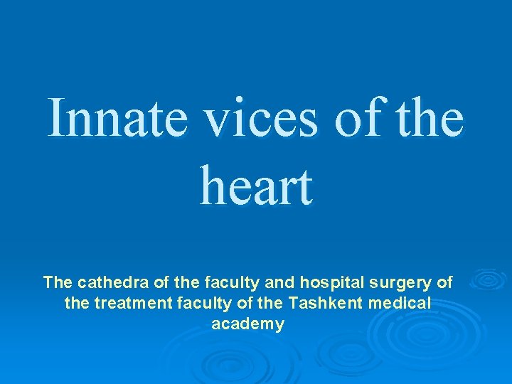Innate vices of the heart The cathedra of the faculty and hospital surgery of
