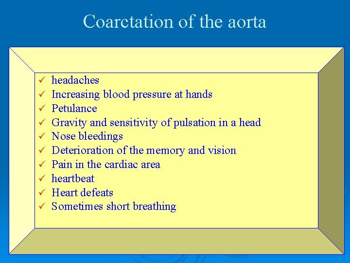 Coarctation of the aorta ü ü ü ü ü headaches Increasing blood pressure at