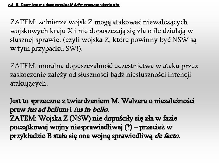 c. d. II. Domniemana dopuszczalność defensywnego użycia siły ZATEM: żołnierze wojsk Z mogą atakować