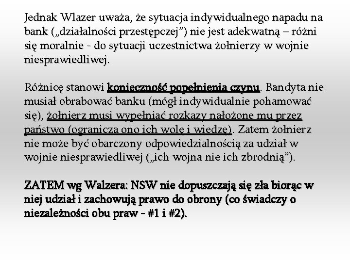 Jednak Wlazer uważa, że sytuacja indywidualnego napadu na bank („działalności przestępczej”) nie jest adekwatną