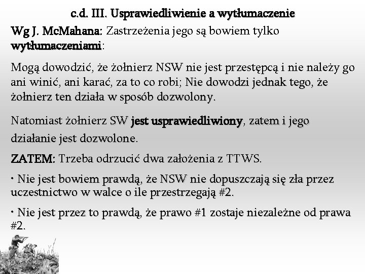 c. d. III. Usprawiedliwienie a wytłumaczenie Wg J. Mc. Mahana: Zastrzeżenia jego są bowiem