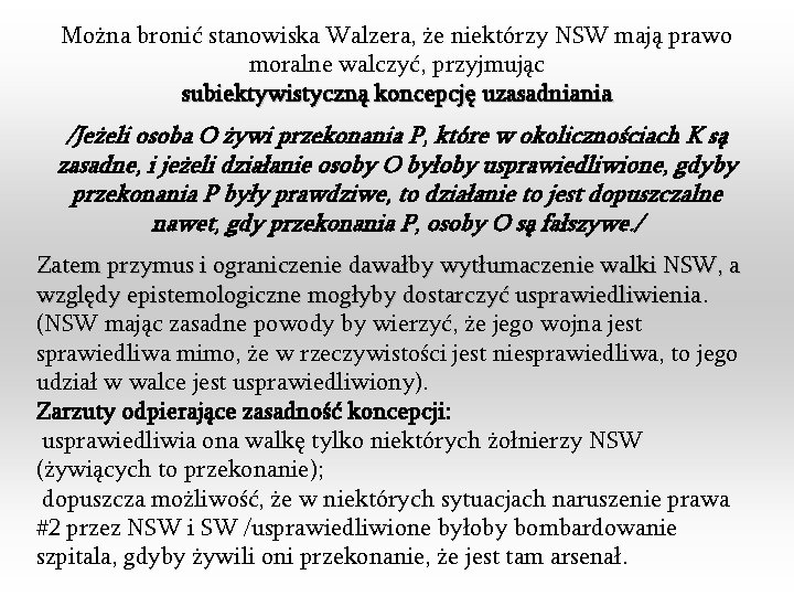 Można bronić stanowiska Walzera, że niektórzy NSW mają prawo moralne walczyć, przyjmując subiektywistyczną koncepcję