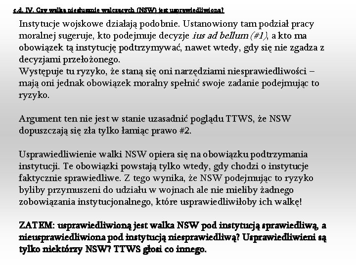 c. d. IV. Czy walka niesłusznie walczących (NSW) jest usprawiedliwiona? Instytucje wojskowe działają podobnie.