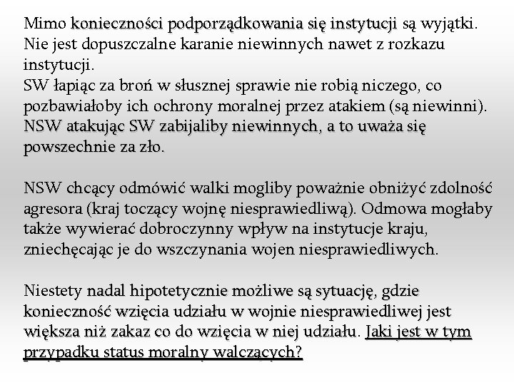 Mimo konieczności podporządkowania się instytucji są wyjątki. Nie jest dopuszczalne karanie niewinnych nawet z