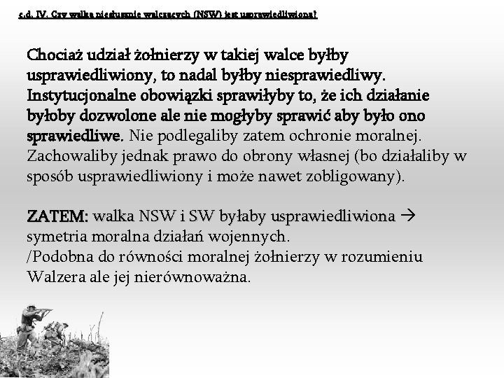 c. d. IV. Czy walka niesłusznie walczących (NSW) jest usprawiedliwiona? Chociaż udział żołnierzy w