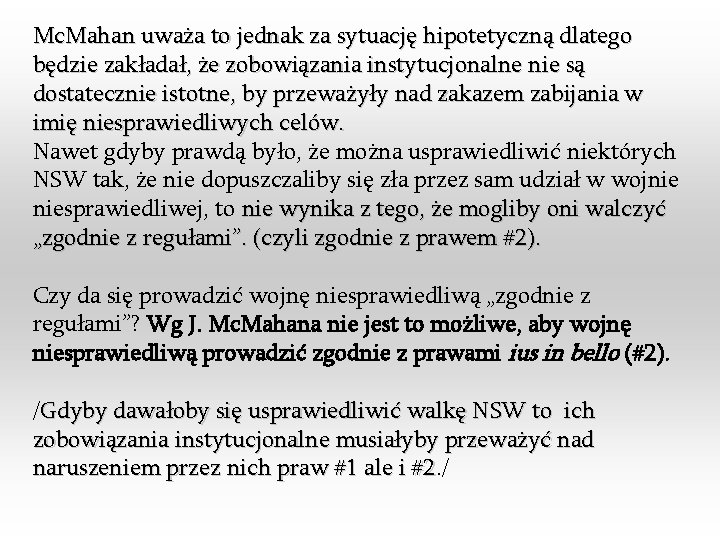 Mc. Mahan uważa to jednak za sytuację hipotetyczną dlatego będzie zakładał, że zobowiązania instytucjonalne