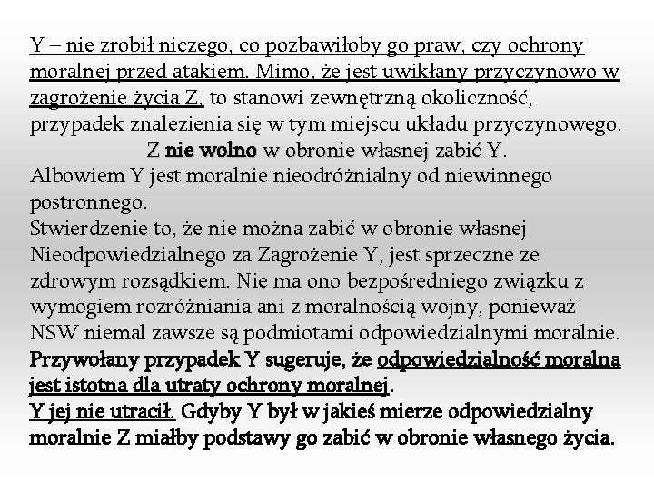 Y – nie zrobił niczego, co pozbawiłoby go praw, czy ochrony moralnej przed atakiem.