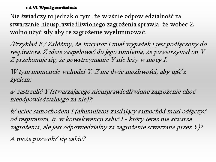 c. d. VI. Wymóg rozróżniania Nie świadczy to jednak o tym, że właśnie odpowiedzialność