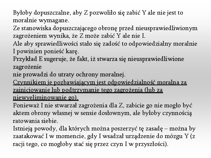 Byłoby dopuszczalne, aby Z pozwoliło się zabić Y ale nie jest to moralnie wymagane.