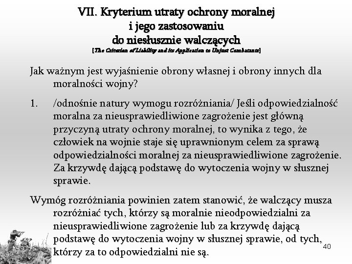 VII. Kryterium utraty ochrony moralnej i jego zastosowaniu do niesłusznie walczących [The Criterion of