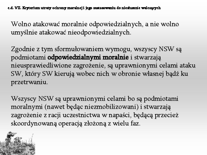 c. d. VII. Kryterium utraty ochrony moralnej i jego zastosowaniu do niesłusznie walczących Wolno