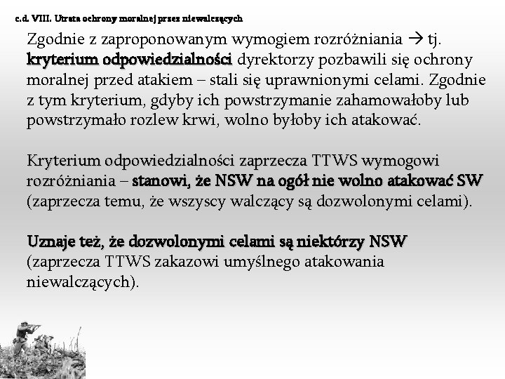 c. d. VIII. Utrata ochrony moralnej przez niewalczących Zgodnie z zaproponowanym wymogiem rozróżniania tj.