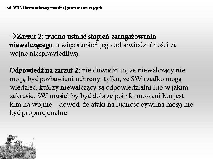 c. d. VIII. Utrata ochrony moralnej przez niewalczących Zarzut 2: trudno ustalić stopień zaangażowania