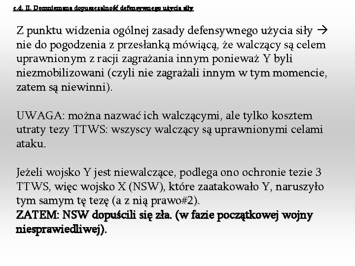 c. d. II. Domniemana dopuszczalność defensywnego użycia siły Z punktu widzenia ogólnej zasady defensywnego