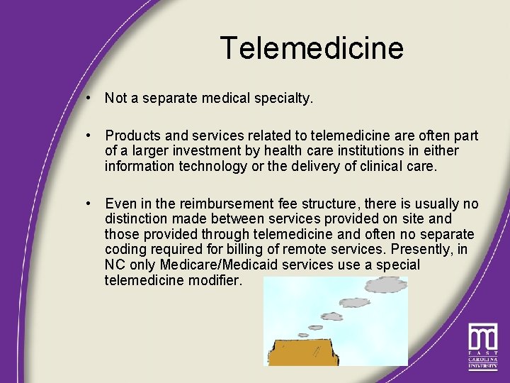 Telemedicine • Not a separate medical specialty. • Products and services related to telemedicine