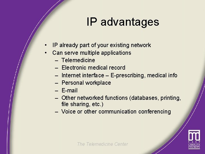IP advantages • IP already part of your existing network • Can serve multiple
