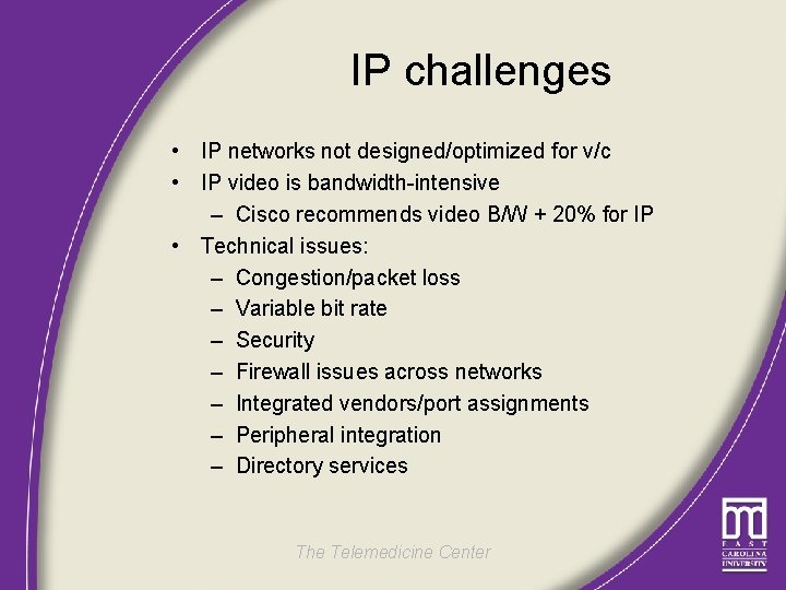 IP challenges • IP networks not designed/optimized for v/c • IP video is bandwidth-intensive