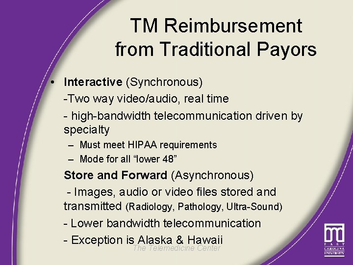 TM Reimbursement from Traditional Payors • Interactive (Synchronous) -Two way video/audio, real time -