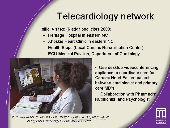 Telecardiology network • Initial 4 sites: (6 additional sites 2008) – Heritage Hospital in