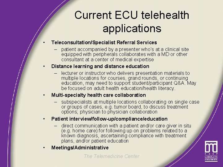 Current ECU telehealth applications • • • Teleconsultation/Specialist Referral Services – patient accompanied by