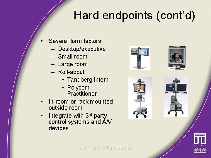 Hard endpoints (cont’d) • Several form factors – Desktop/executive – Small room – Large