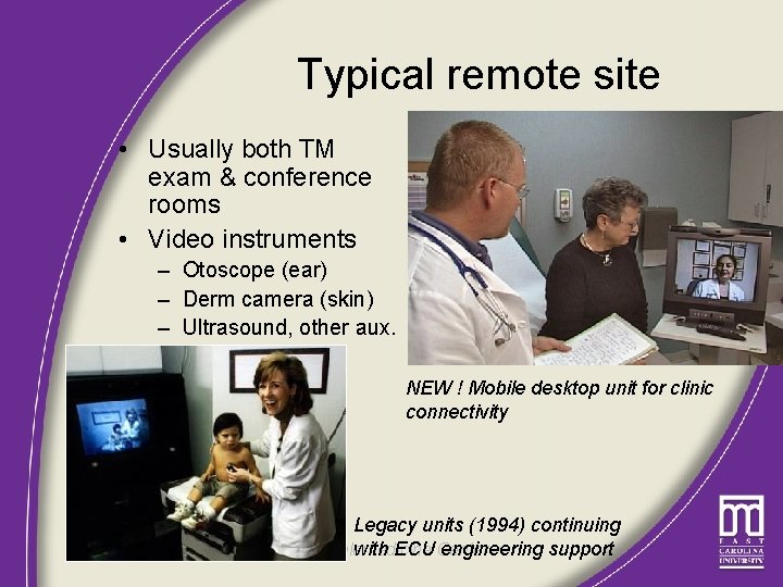 Typical remote site • Usually both TM exam & conference rooms • Video instruments