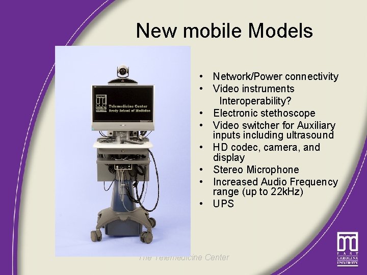 New mobile Models • Network/Power connectivity • Video instruments Interoperability? • Electronic stethoscope •