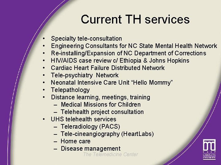Current TH services • • • Specialty tele-consultation Engineering Consultants for NC State Mental