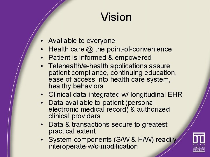 Vision • • Available to everyone Health care @ the point-of-convenience Patient is informed