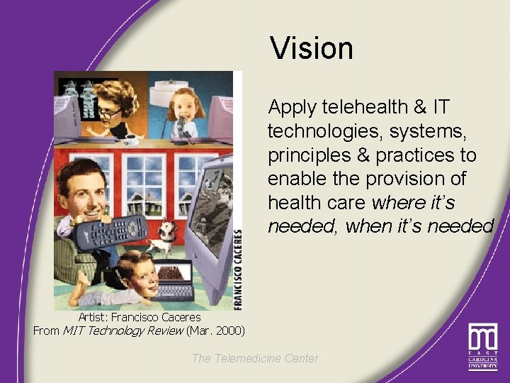 Vision Apply telehealth & IT technologies, systems, principles & practices to enable the provision