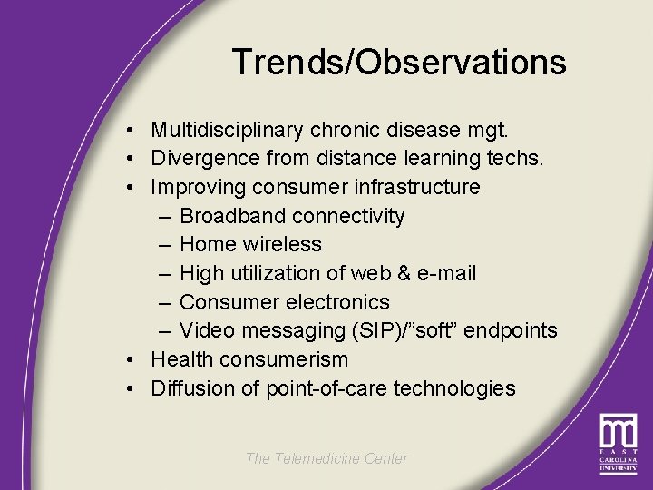 Trends/Observations • Multidisciplinary chronic disease mgt. • Divergence from distance learning techs. • Improving