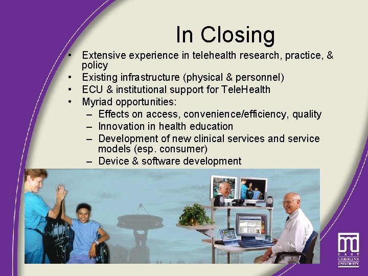 In Closing • Extensive experience in telehealth research, practice, & policy • Existing infrastructure